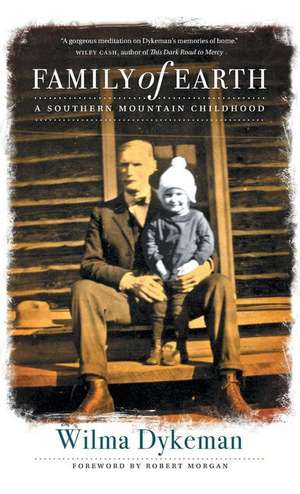 Family of Earth: A Southern Mountain Childhood de Wilma Dykeman