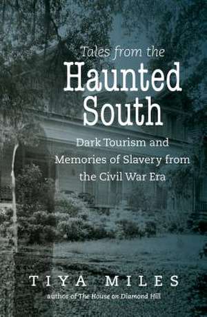 Tales from the Haunted South de Tiya Miles