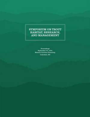 Symposium on Trout Habitat, Research, and Management