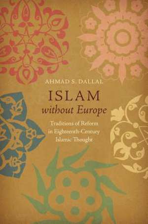 Islam without Europe de Ahmad S. Dallal