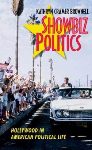 Showbiz Politics de Kathryn Cramer Brownell