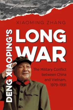 Deng Xiaoping's Long War de Xiaoming Zhang