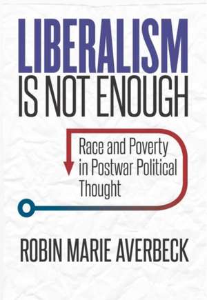 Liberalism Is Not Enough de Robin Marie Averbeck