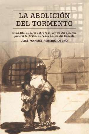 La abolición del tormento de José Manuel Pereiro Otero