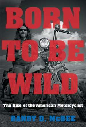 Born to Be Wild de Randy D. McBee