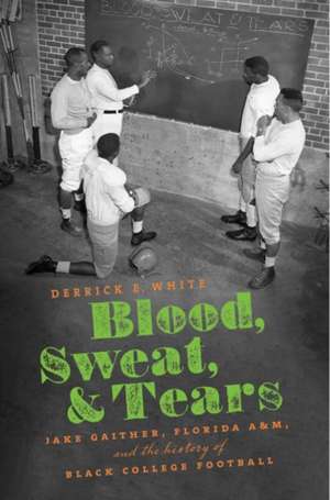 Blood, Sweat, and Tears de Derrick E White