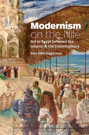 Modernism on the Nile de Alex Dika Seggerman