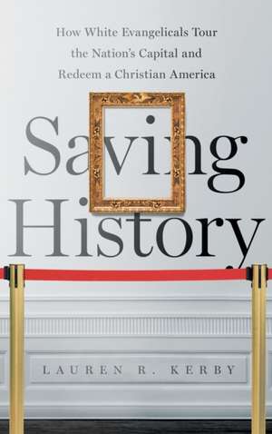 Saving History de Lauren R. Kerby