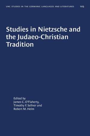 Studies in Nietzsche and the Judaeo-Christian Tradition de James C O'Flaherty