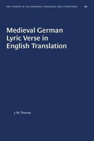 Medieval German Lyric Verse in English Translation de J W Thomas