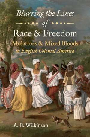 Blurring the Lines of Race and Freedom de A. B. Wilkinson