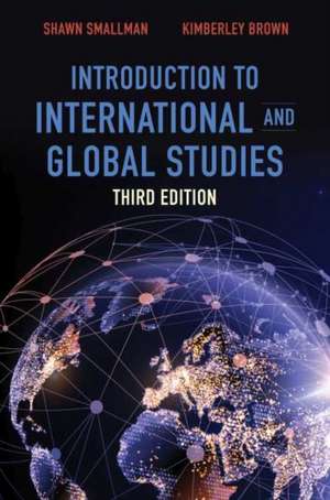 Introduction to International and Global Studies, Third Edition de Shawn C Smallman