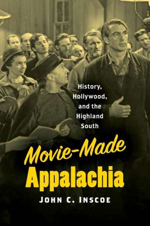 Movie-Made Appalachia de John C Inscoe