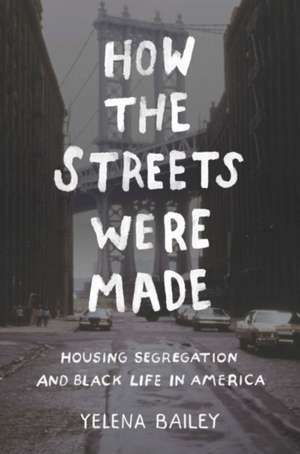 How the Streets Were Made de Yelena Bailey