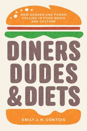 Diners, Dudes, and Diets de Emily J. H. Contois