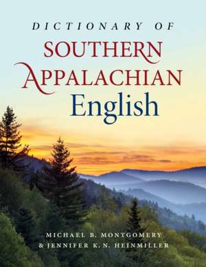 Dictionary of Southern Appalachian English de Michael B Montgomery