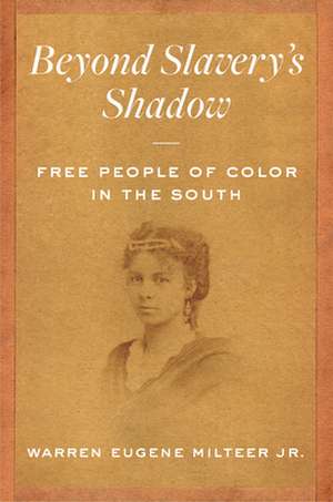 Beyond Slavery's Shadow de Warren Eugene Milteer Jr.