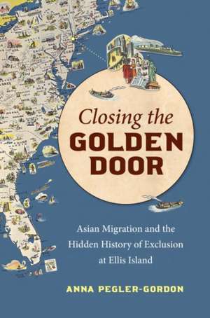 Closing the Golden Door de Anna Pegler-Gordon