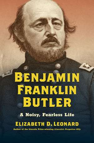 Benjamin Franklin Butler de Elizabeth D Leonard