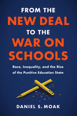 From the New Deal to the War on Schools de Daniel S. Moak