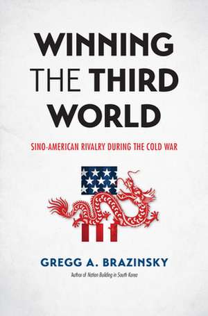 Winning the Third World de Gregg A. Brazinsky