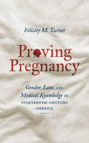 Proving Pregnancy de Felicity M. Turner