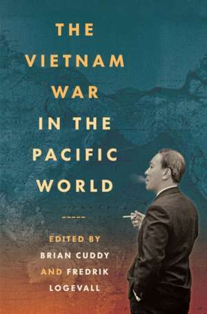 The Vietnam War in the Pacific World de Brian Cuddy