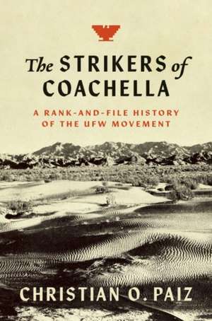 The Strikers of Coachella de Christian O. Paiz