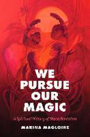 We Pursue Our Magic de Marina Magloire