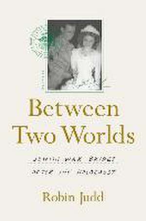 Between Two Worlds de Robin Judd