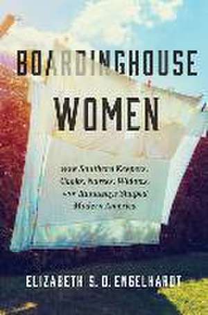 Boardinghouse Women de Elizabeth S. D. Engelhardt