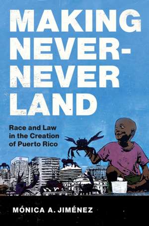 Making Never-Never Land de Monica A. Jimenez