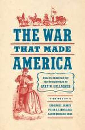 The War That Made America de Caroline E. Janney