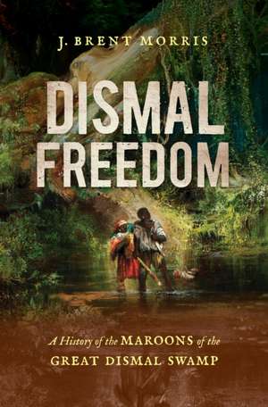 Dismal Freedom de J. Brent Morris