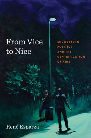 From Vice to Nice de René Esparza