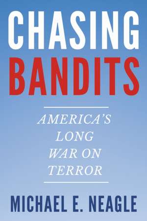 Chasing Bandits de Michael E Neagle