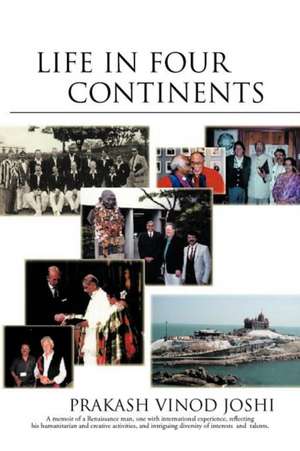 Life in Four Continents de Prakash Vinod Joshi