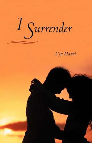 I Surrender de Cyn Hazel