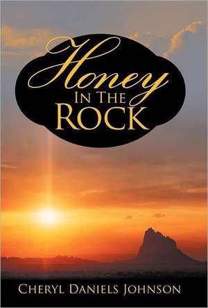 Honey in the Rock de Cheryl Daniels Johnson