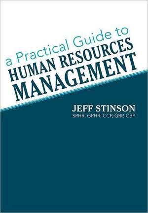 A Practical Guide to Human Resources Management de Jeff Stinson Sphr Gphr Ccp Grp Cbp