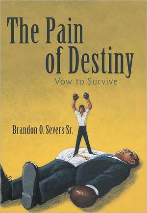 The Pain of Destiny de Brandon O. Severs Sr