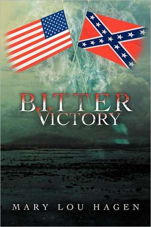 Bitter Victory de Mary Lou Hagen