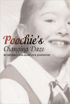 Poochie's Changing Daze de Beverly Ann Marcoux Johnston