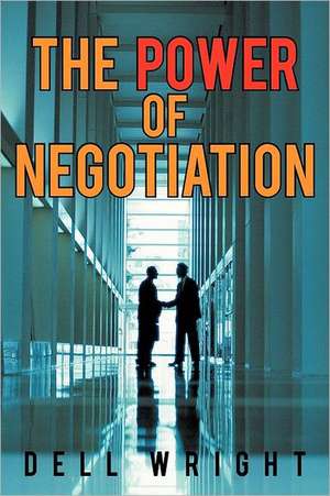 The Power of Negotiation de Dell Wright