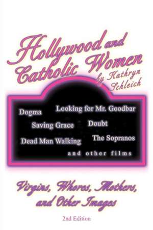 Hollywood and Catholic Women de Kathryn Schleich