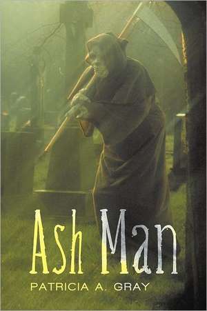 Ash Man de Patricia a. Gray