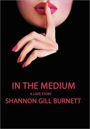 In the Medium de Shannon Gill Burnett