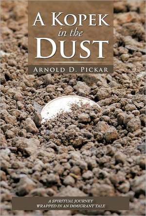 A Kopek in the Dust de Arnold D. Pickar