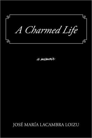 A Charmed Life de Jos Mar a. Lacambra Loizu