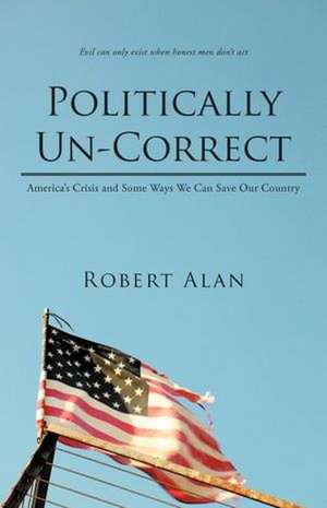 Politically Un-Correct de Robert Alan